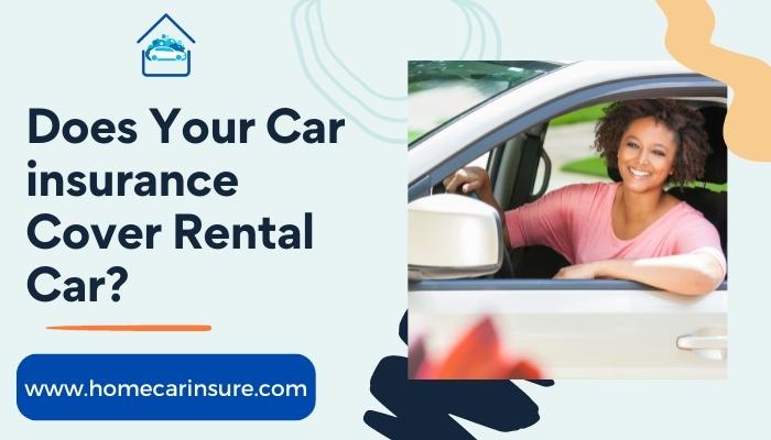 Does Your Car insurance Cover Rental Car