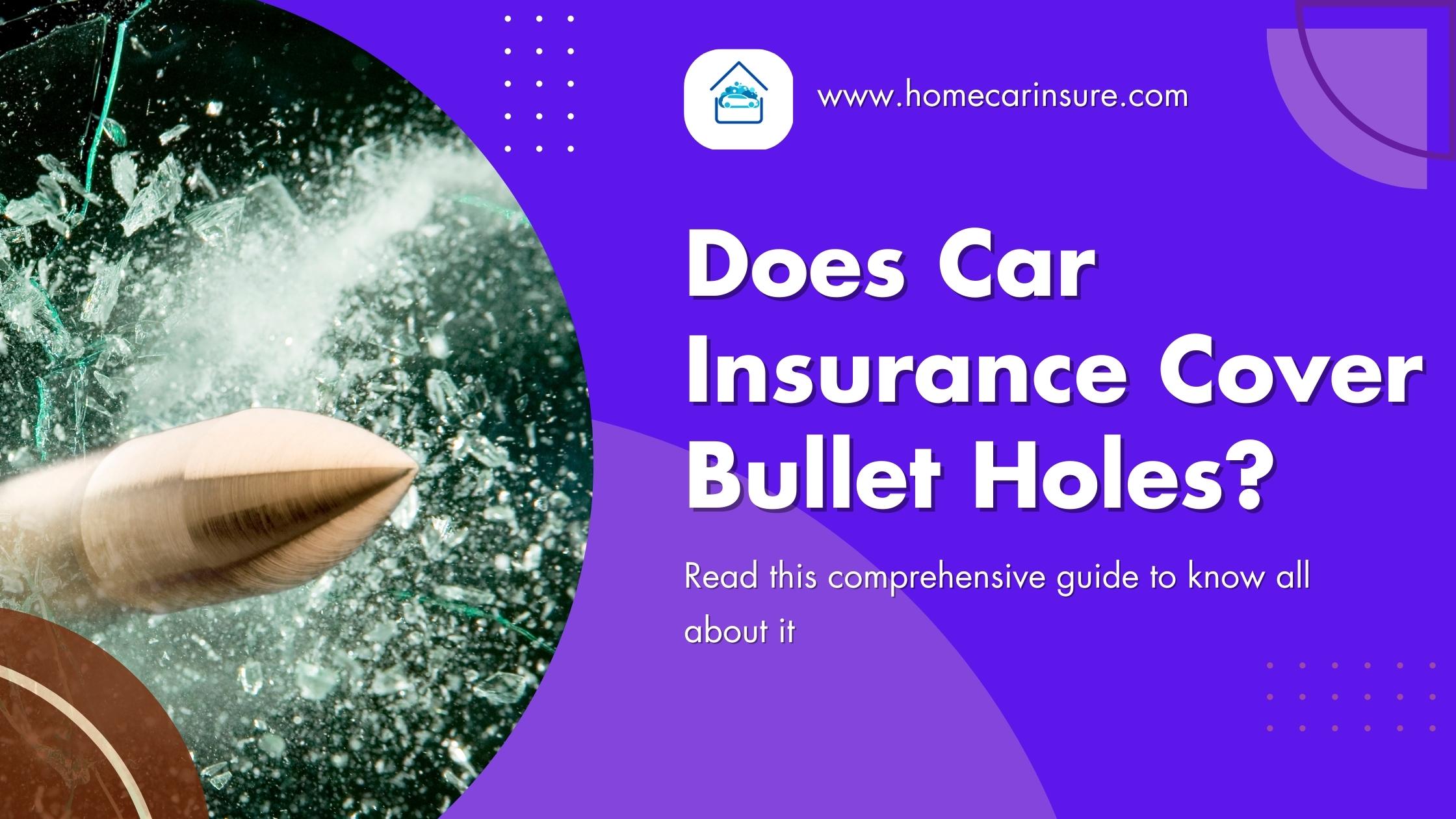 does car insurance cover bullet holes